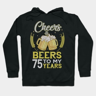 Cheers And Beers To My 75 Years Old 75th Birthday Gift Hoodie